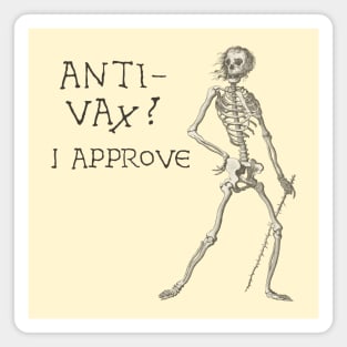 Sardonic Plague Skeleton: anti-vax? I approve (dark text) Magnet